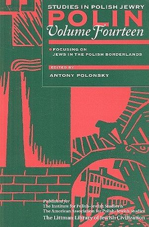 Polin: Studies in Polish Jewry Volume 14: Focusing on Jews in the Polish Borderlands image number 0