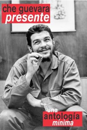 Che Guevara Presente: Una Antologia Minima image number 0