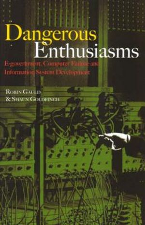 Dangerous Enthusiams: E-Government, Computer Failure and Information System Development image number 0