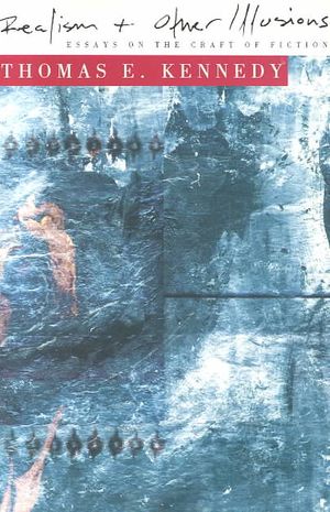 Realism & Other Illusions: Essays on the Craft of Fiction image number 0