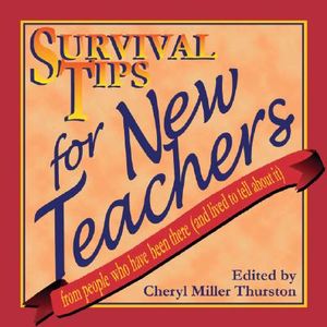Survival Tips for New Teachers: From People Who Have Been There and Lived to Tell about It image number 0