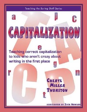Capitalization: Teaching Correct Capitalization to Kids Who Aren't Crazy about Writing in the First Place image number 0