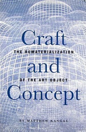 Craft and Concept: The Rematerialization of the Art Object image number 0