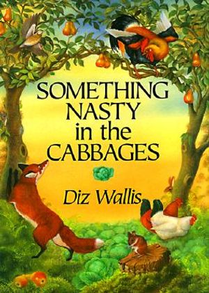 Something Nasty in the Cabbages: A Tale from Roman de Renard, Written in the 12th Century by Pierre de Saint-Cloud, and Retold for This Edition by the image number 0