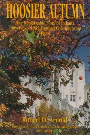 Hoosier Autumn: The Remarkable Story of Indiana University's 1945 Championship Football Team image number 0