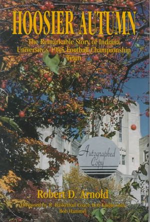 Hoosier Autumn: The Remarkable Story of Indian University's 1945 Football Championship Team image number 0