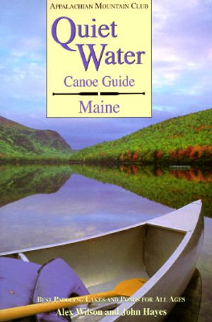 Quiet Water Canoe Guide Maine: Best Paddling Lakes and Ponds for All Ages image number 0