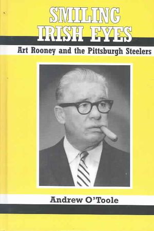 Smiling Irish Eyes: Art Rooney and the Pittsburgh Steelers image number 0