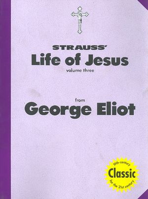 Strauss' Life of Jesus from George Eliot : The Life of Jesus Critically Examined image number 0