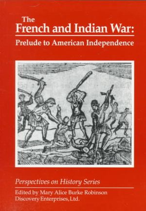 The French and Indian War: Prelude to American Independence image number 0