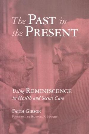 The Past in the Present: Using Reminiscence in Health and Social Care image number 0