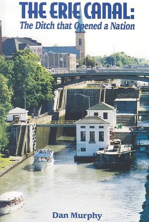 Erie Canal : The Ditch That Opened a Nation image number 0