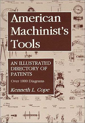 American Machinist's Tools: An Illustrated Directory of Patents image number 0