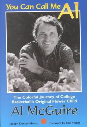 You Can Call Me Al: The Colorful Journey of College Basketball's Original Flower Child, Al McGuire image number 0
