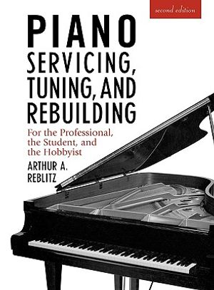 Piano Servicing, Tuning, and Rebuilding: For the Professional, the Student, and the Hobbyist image number 0