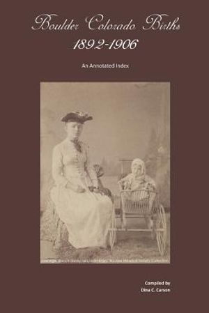 Boulder, Colorado Births 1892-1906: An Annotated Index image number 0