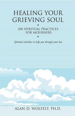 Healing Your Grieving Soul: 100 Spiritual Practices for Mourners image number 0