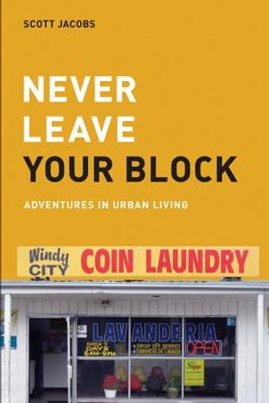 Never Leave Your Block: Adventures in Urban Living image number 0