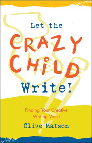 Let the Crazy Child Write!: Finding Your Creative Writing Voice image number 0