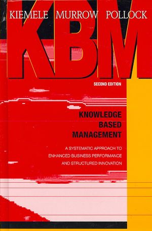 Knowledge Based Management : A Systematic Approach to Enhanced Business Performance and Structured Innovation image number 0