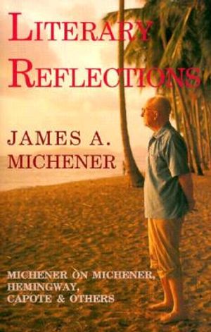 Literary Reflections: Michener on Michener, Hemingway, Capote, and Others image number 0