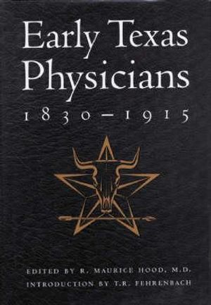 Early Texas Physicians, 1830-1915: Innovative, Intrepid, Independent image number 0