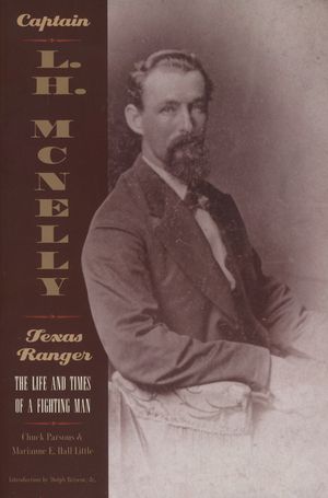 Captain L.H. McNelly, Texas Ranger: The Life & Times of a Fighting Man image number 0