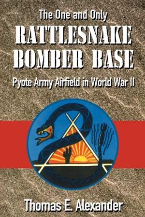 The One and Only Rattlesnake Bomber Base: Pyote Army Airfield in World War II image number 0