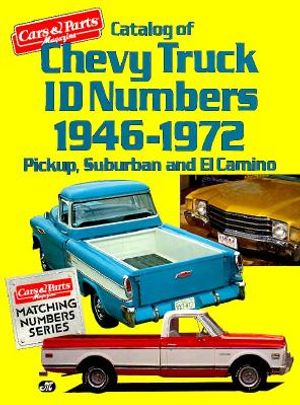 Catalog of Chevy Truck Id Numbers, 1946-1972: Pickup, Suburban and El Camino image number 0