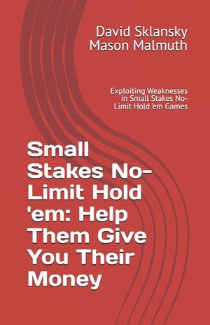 Small Stakes No-Limit Hold 'em: Help Them Give You Their Money: Exploiting Weaknesses in Small Stakes No-Limit Hold 'em Games image number 0