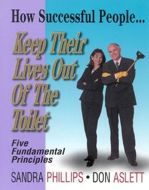 How Successful People. . . Keep Their Lives Out of the Toilet: Five Fundamental Principles image number 0