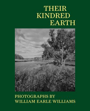 Their Kindred Earth: Photographs by William Earle Williams image number 0