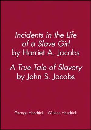 Incidents in the Life of a Slave Girl, by Harriet A. Jacobs; A True Tale of Slavery, by John S. Jacobs image number 0