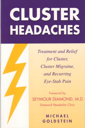 Cluster Headaches, Treatment and Relief: Treatment and Relief for Cluster, Cluster Migraine, and Recurring Eye-Stab Pain image number 0