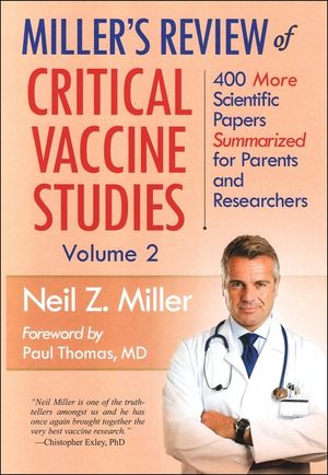 Miller's Review of Critical Vaccine Studies, Volume 2: 400 More Scientific Papers Summarized for Parents and Researchers image number 0