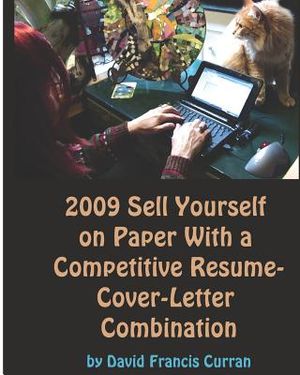 2009 Sell Yourself On Paper With A Competitive R&eacute;sum&eacute;-Cover-Letter Combination: The Ultimate Guide To Getting A Job! image number 0