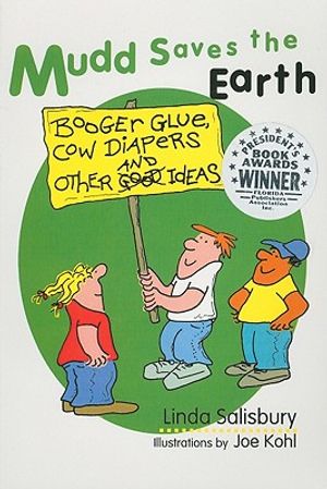 Mudd Saves the Earth: Booger Glue, Cow Diapers, and Other Good Ideas image number 0