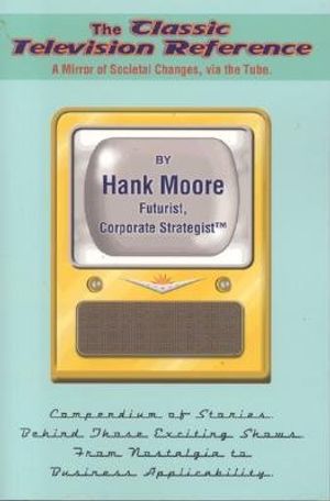 The Classic Television Reference: Stories Behind Those Exciting Shows. a Mirror of Societal Changes, Via the Tube. from Nostalgia to Business Applicab image number 0