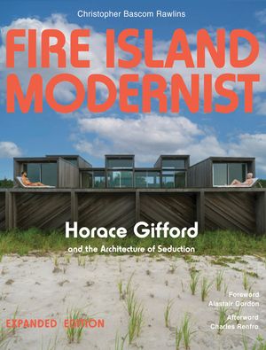 Fire Island Modernist: Horace Gifford and the Architecture of Seduction: Expanded Edition image number 0