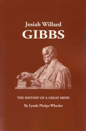 Josiah Willard Gibbs: The History of a Great Mind image number 0