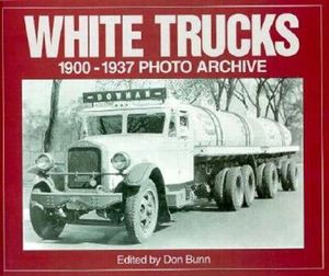 White Trucks 1900-1937 Photo Archive: Photographs from the National Automotive History Collection of the Detroit Public image number 0