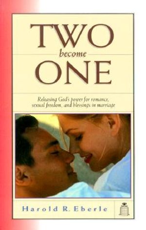 Two Become One: Releasing God's Power for Romance, Sexual Freedom and Blessings in Marriage image number 0
