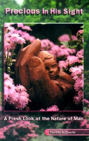 Precious in His Sight: A Fresh Look at the Nature of Man image number 0
