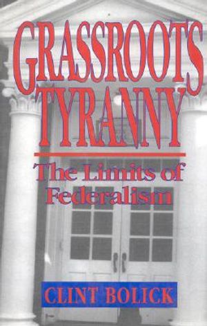 Grassroots Tyranny: The Limits of Federalism image number 0
