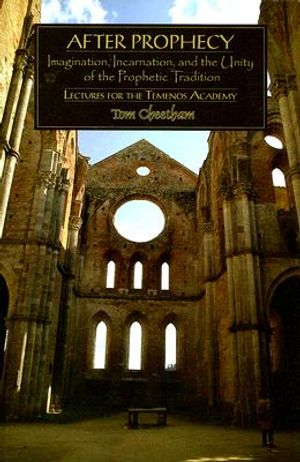 After Prophecy: Imagination, Incarnation, and the Unity of the Prophetic Tradition image number 0