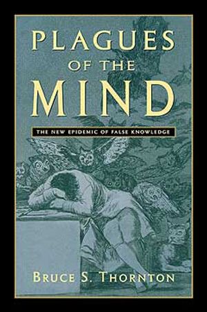 Plagues of the Mind: The New Epidemic of False Knowledge image number 0