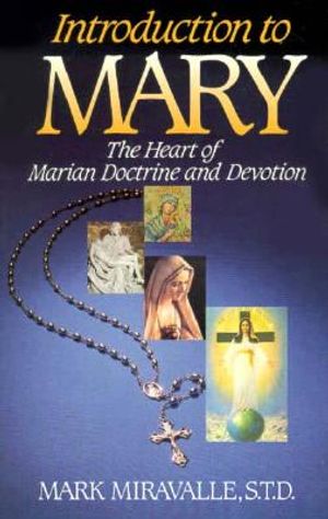 Introduction to Mary: The Heart of Marian Doctrine and Devotion image number 0