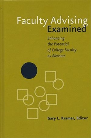 Faculty Advising Examined: Enhancing the Potential of College Faculty as Advisors image number 0