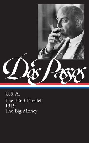 John DOS Passos: U.S.A. (Loa #85): The 42nd Parallel / 1919 / The Big Money image number 0