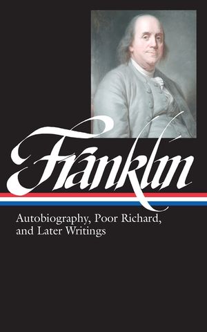 Benjamin Franklin: Autobiography, Poor Richard, and Later Writings (Loa #37b) image number 0